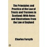 The Principles and Practice of the Law of Trusts and Trustees in Scotland; With Notes and Illustrations from the Law of England door Charles Forsyth