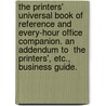 The Printers' Universal Book of Reference and Every-Hour Office Companion. an Addendum to  The Printers', Etc., Business Guide. door William Finch Crisp