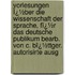 Vorlesungen Ï¿½Ber Die Wissenschaft Der Sprache, Fï¿½R Das Deutsche Publikum Bearb. Von C. Bï¿½Ttger. Autorisirte Ausg