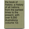 the Book of History. a History of All Nations from the Earliest Times to the Present, with Over 8,000 Illustrations (Volume 13) door Viscount James Bryce Bryce