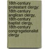 18Th-Century Protestant Clergy: 18Th-Century Anglican Clergy, 18Th-Century Baptist Clergy, 18Th-Century Congregationalist Clergy
