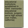 Educational Institutions Established In 1944: Mennonite Educational Institute, Junpero Serra High School (San Mateo, California) by Books Llc