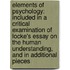 Elements of Psychology: Included in a Critical Examination of Locke's Essay on the Human Understanding, and in Additional Pieces