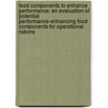 Food Components to Enhance Performance: An Evaluation of Potential Performance-Enhancing Food Components for Operational Rations door Food and Nutrition Board