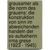 Grausamer Als Die Norm Des Grauens: Die Konstruktion Von Sinn Im Abweichenden Handeln Der Ss-Aufseherin Irma Grese (1923 - 1945) by Axel Huber