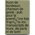 Huon De Bordeaux: Chanson De Geste : Pub. Pour La Premiï¿½Re Fois D'Aprï¿½S Les Manuscripts De Tours, De Paris Et De Turin