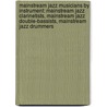 Mainstream Jazz Musicians By Instrument: Mainstream Jazz Clarinetists, Mainstream Jazz Double-Bassists, Mainstream Jazz Drummers door Books Llc