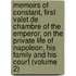 Memoirs Of Constant, First Valet De Chambre Of The Emperor, On The Private Life Of Napoleon, His Family And His Court (Volume 2)