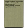 Memoirs Of The Late Mrs. Elizabeth Hamilton (Volume 1); With A Selection From Her Correspondence, And Other Unpublished Writings door Elizabeth Hamilton