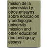 Mision De La Universidad Y Otros Ensayos Sobre Educacion Y Pedagogia/ University Mission and Other Education and Pedagogy Essays door José Ortega Y. Gasset