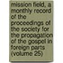 Mission Field, a Monthly Record of the Proceedings of the Society for the Propagation of the Gospel in Foreign Parts (Volume 25)