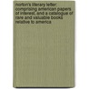 Norton's Literary Letter: Comprising American Papers of Interest, and a Catalogue of Rare and Valuable Books Relative to America by Charles Benjamin Norton