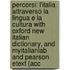Percorsi: L'Italia Attraverso La Lingua E La Cultura with Oxford New Italian Dictionary, and Myitalianlab and Pearson Etext (Acc