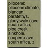 Pliocene: Pliocene Climate, Blancan, Paratethys, Gladysvale Cave South Africa, Pipe Creek Sinkhole, Coopers Cave South Africa, Z door Books Llc