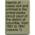 Reports of Cases Civil and Criminal in the United States Circuit Court of the District of Columbia, from 1801 to 1841 (Volume 1)