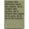 Rfutation Des Diffrentes Sects Des Paens, De La Religion Des Perses, De La Religion Des Sages De La Grce, De La Secte De Marcion by Eznik