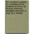The Christian's Pattern; Or, a Treatise on the Imitation of Christ, by Thomas a Kempis, Abridged and Publ. in Engl. by J. Wesley