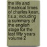 The Life and Theatrical Times of Charles Kean, F.S.A; Including a Summary of the English Stage for the Last Fifty Years Volume 2