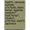 Tradi?ii: Carnaval, Colinde, C?s?torie, Datini, Folclor, Legende, Medicin? Tradi?ional?, Ritualuri, S?rb?tori, Tradi?ii Japoneze door Surs Wikipedia