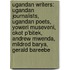 Ugandan Writers: Ugandan Journalists, Ugandan Poets, Yoweri Museveni, Okot P'Bitek, Andrew Mwenda, Mildred Barya, Gerald Bareebe