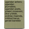 Ugandan Writers: Ugandan Journalists, Ugandan Poets, Yoweri Museveni, Okot P'Bitek, Andrew Mwenda, Mildred Barya, Gerald Bareebe door Source Wikipedia