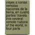 Viajes A Varias Remotas Naciones De La Tierra, En Cuatro Partes/ Travels Into Several Remote Nations Of The World, In Four Parts