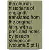 the Church Historians of England. Translated from the Original Latin, with a Pref. and Notes by Joseph Stevenson (Volume 5 Pt.1) door Joseph Stevenson