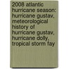 2008 Atlantic Hurricane Season: Hurricane Gustav, Meteorological History Of Hurricane Gustav, Hurricane Dolly, Tropical Storm Fay door Books Llc