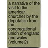 A Narrative Of The Visit To The American Churches By The Deputation From The Congregational Union Of England And Wales (Volume 2) door Sir Andrew Reed