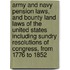 Army and Navy Pension Laws, and Bounty Land Laws of the United States Including Sundry Resolutions of Congress, from 1776 to 1852