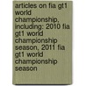 Articles On Fia Gt1 World Championship, Including: 2010 Fia Gt1 World Championship Season, 2011 Fia Gt1 World Championship Season door Hephaestus Books