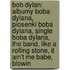 Bob Dylan: Albumy Boba Dylana, Piosenki Boba Dylana, Single Boba Dylana, The Band, Like A Rolling Stone, It Ain't Me Babe, Blowin
