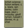 British Science Fiction Writers: C. S. Lewis, Iain Banks, Colin Kapp, Paul J. Mcauley, Geoff Ryman, Russell T Davies, M. P. Shiel by Source Wikipedia