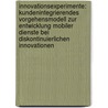 Innovationsexperimente: Kundenintegrierendes Vorgehensmodell Zur Entwicklung Mobiler Dienste Bei Diskontinuierlichen Innovationen door Matthias M. Ller