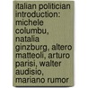 Italian Politician Introduction: Michele Columbu, Natalia Ginzburg, Altero Matteoli, Arturo Parisi, Walter Audisio, Mariano Rumor by Source Wikipedia