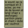 Le Sourd; Op Ra Comique En 3 Actes. Po Me de de Leuven Et Langl (D'Apr S Desforges) Partition Piano Et Chant R Duite Par Vauthrot by Adam Adolphe