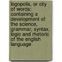 Logopolis, Or City of Words: Containing a Development of the Science, Grammar, Syntax, Logic and Rhetoric of the English Language