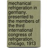 Mechanical Refrigeration in Germany. Presented to the Members of the Third International Congress of Refrigeration, Chicago, 1913 door Katherine Golden Bitting Col Gastronomy