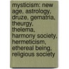 Mysticism: New Age, Astrology, Druze, Gematria, Theurgy, Thelema, Harmony Society, Hermeticism, Ethereal Being, Religious Society door Source Wikipedia