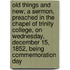 Old Things and New; A Sermon, Preached in the Chapel of Trinity College, on Wednesday, December 15, 1852, Being Commemoration Day