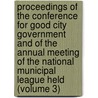 Proceedings Of The Conference For Good City Government And Of The Annual Meeting Of The National Municipal League Held (Volume 3) by Clinton Rogers Woodruff