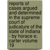 Reports of Cases Argued and Determined in the Supreme Court of Judicature of the State of Indiana - By Horace E. Carter Volume 19 door Indiana Supreme Court