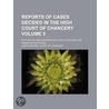 Reports of Cases Decided in the High Court of Chancery Volume 5; With Notes and References to Both English and American Decisions door Great Britain Court of Chancery