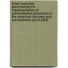 Small Business Administration's Implementation of Administrative Provisions in the American Recovery and Reinvestment Act of 2009 by United States Government