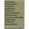 Solanales Introduction: Solanum Quitoense, Solanum Sisymbriifolium, Convolvulus Arvensis, Physalis Alkekengi, Solanum Lanceolatum door Source Wikipedia