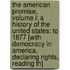 The American Promise, Volume I: A History Of The United States: To 1877 [With Democracy In America, Declaring Rights, Reading Th]