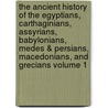 The Ancient History of the Egyptians, Carthaginians, Assyrians, Babylonians, Medes & Persians, Macedonians, and Grecians Volume 1 door Charles Rollin