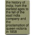 The History of India; From the Earliest Ages to the Fall of the East India Company and the Proclamation of Queen Victoria in 1858