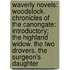 Waverly Novels: Woodstock. Chronicles of the Canongate: Introductory; the Highland Widow. the Two Drovers. the Surgeon's Daughter