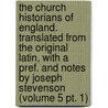 the Church Historians of England. Translated from the Original Latin, with a Pref. and Notes by Joseph Stevenson (Volume 5 Pt. 1) door Joseph Stevenson